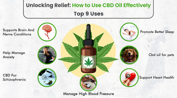  Unlocking Relief: How to Use CBD Oil Effectively - Top 9 Uses
